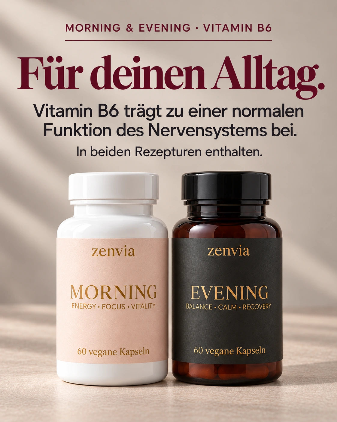 Vitamin B6 trägt zu einer normalen Funktion des Nervensystems bei. In beiden Rezepturen enthalten.